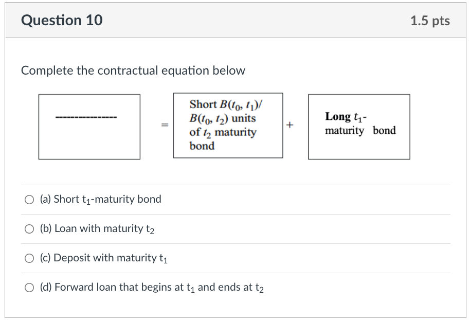 Question 10 1.5 pts Complete the contractual equation below Short B(to,