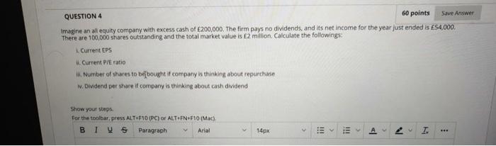  QUESTION 4 60 points Save Answer Imagine an all equity company