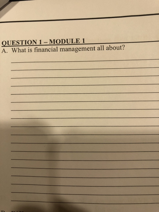  QUESTION 1-MODULE 1 A. What is financial management all about? FIN220