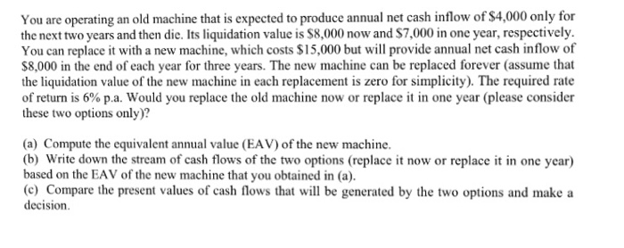  you are operating an old machine that is expected to produce
