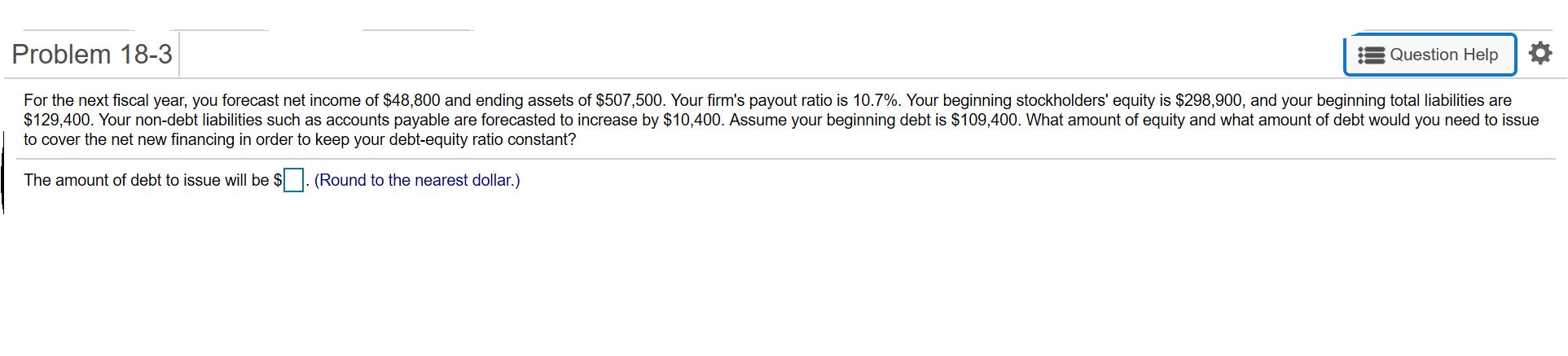  Problem 18-3 Question Help For the next fiscal year, you forecast