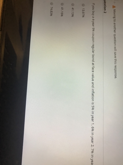  Moving to another question will save this response. uestion 2 If