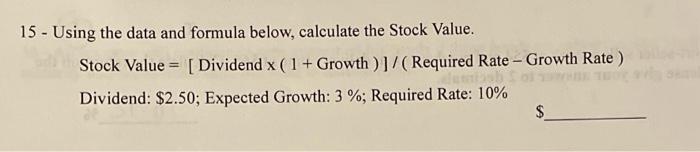  15 - Using the data and formula below, calculate the Stock