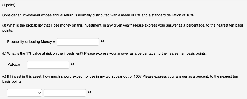 (1 point) Consider an investment whose annual return is normally distributed