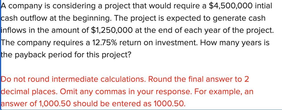  A company is considering a project that would require a $4,500,000