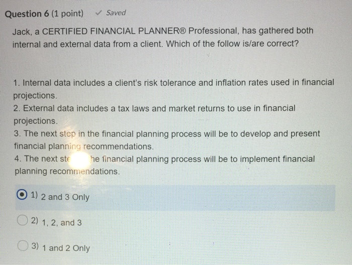  Question 6 (1 point) Saved Jack, a CERTIFIED FINANCIAL PLANNER Professional,