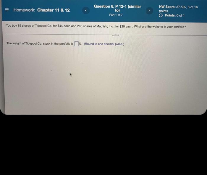  Homework: Chapter 11 & 12 Question 8, P 12-1 (similar to)