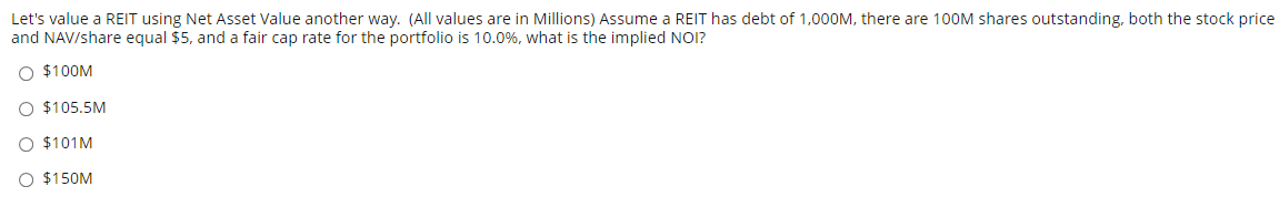 Let's value a REIT using Net Asset Value another way. (All