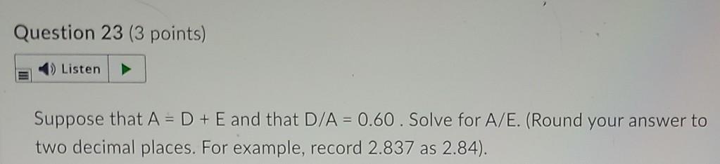  Question 23 (3 points) Listen Suppose that A = D +