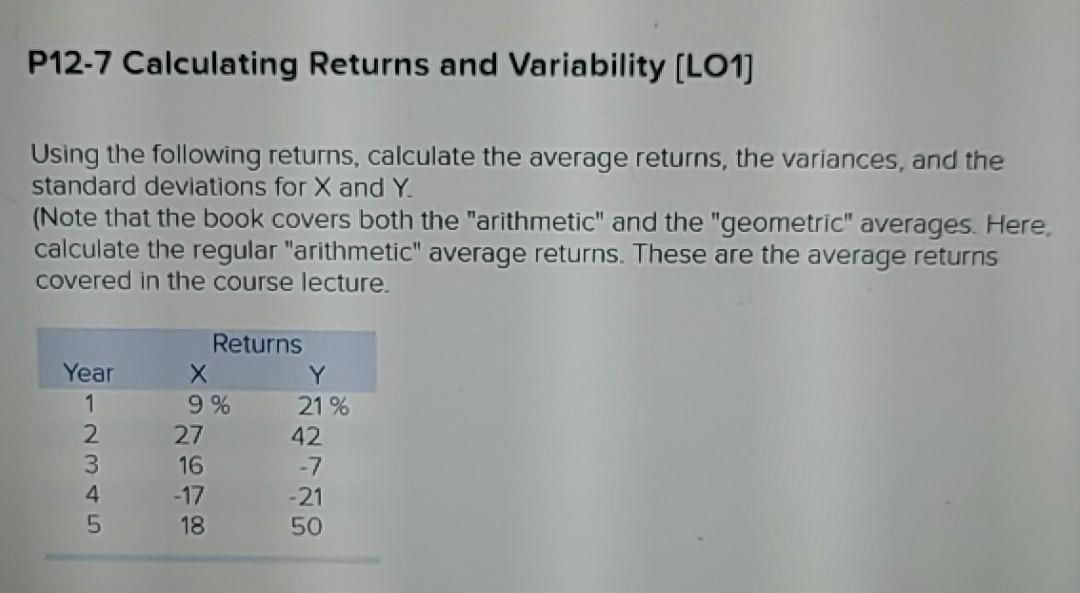  P12-7 Calculating Returns and Variability (LO1] Using the following returns, calculate