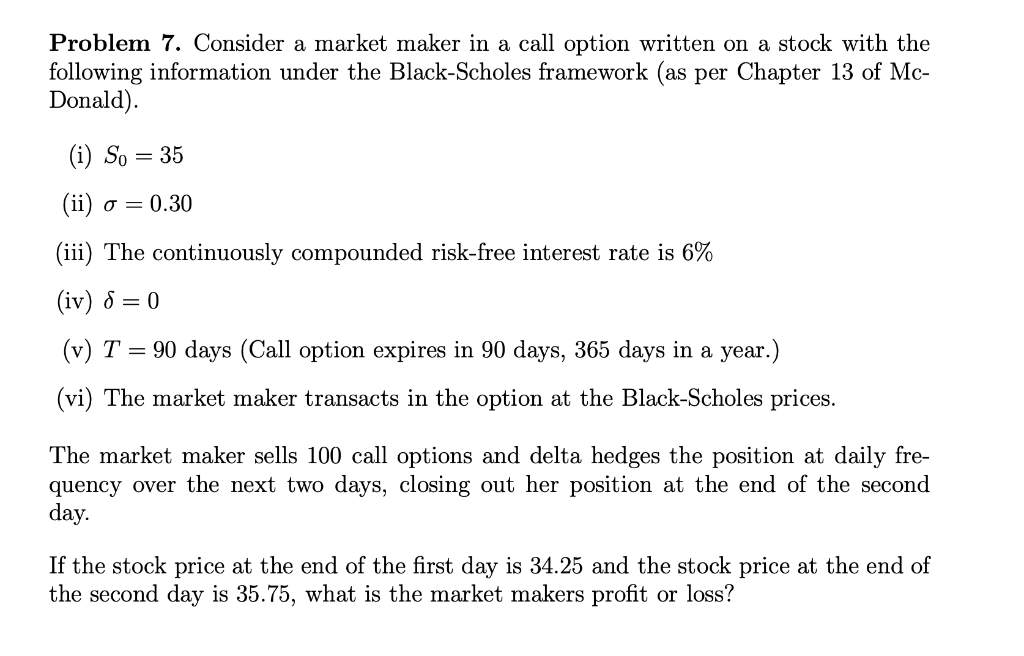  Problem 7. Consider a market maker in a call option written