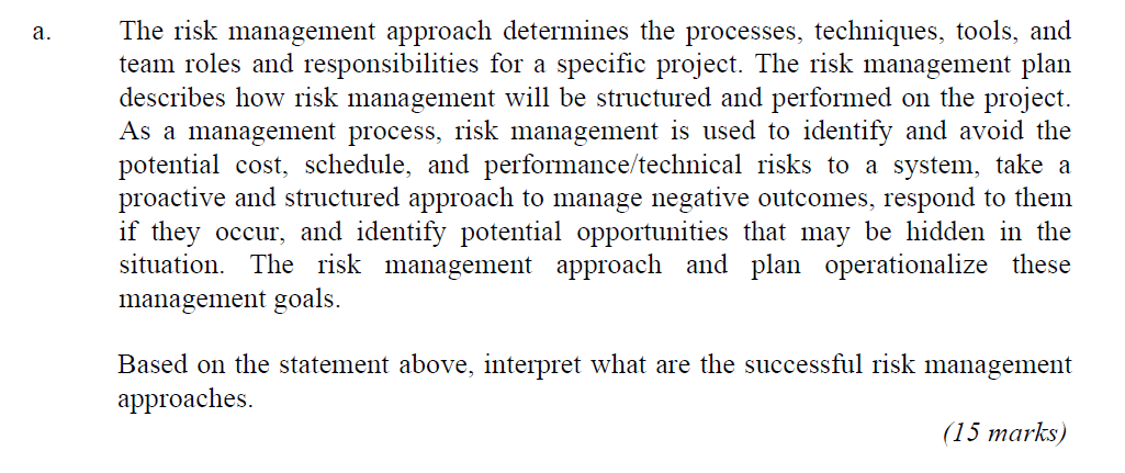 a. The risk management approach determines the processes, techniques, tools, and