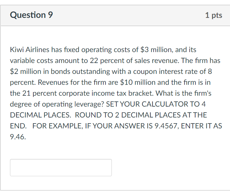 Question 9 1 pts Kiwi Airlines has fixed operating costs of