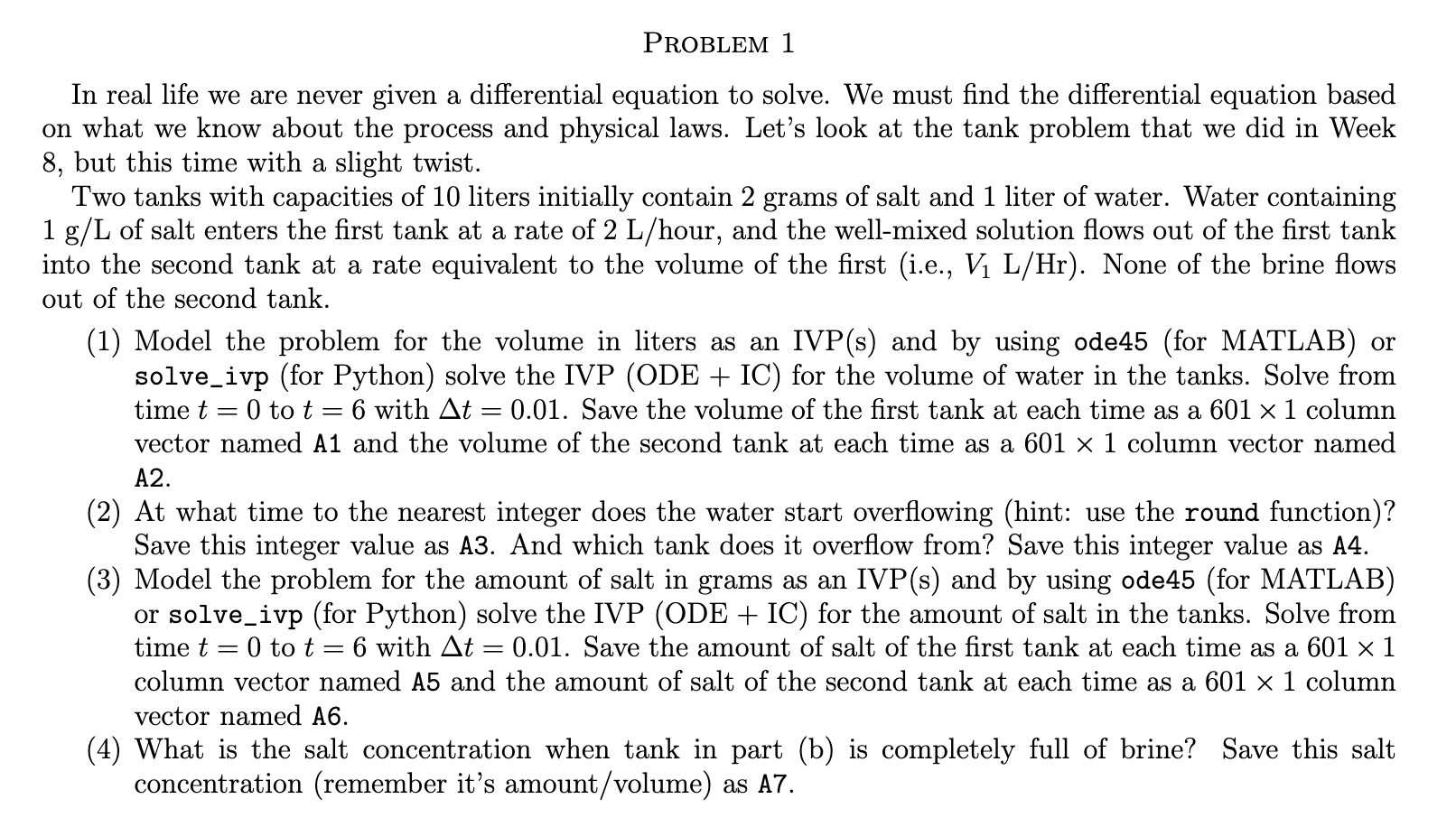USE MATLAB please!! PROBLEM 1 In real life we are never given