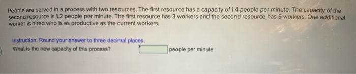 the second resource is 2.3 cans per hour. The first resource has