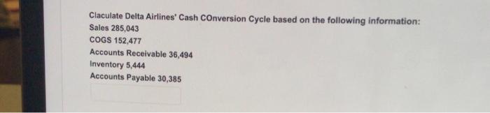  Claculate Delta Airlines' Cash Conversion Cycle based on the following information: