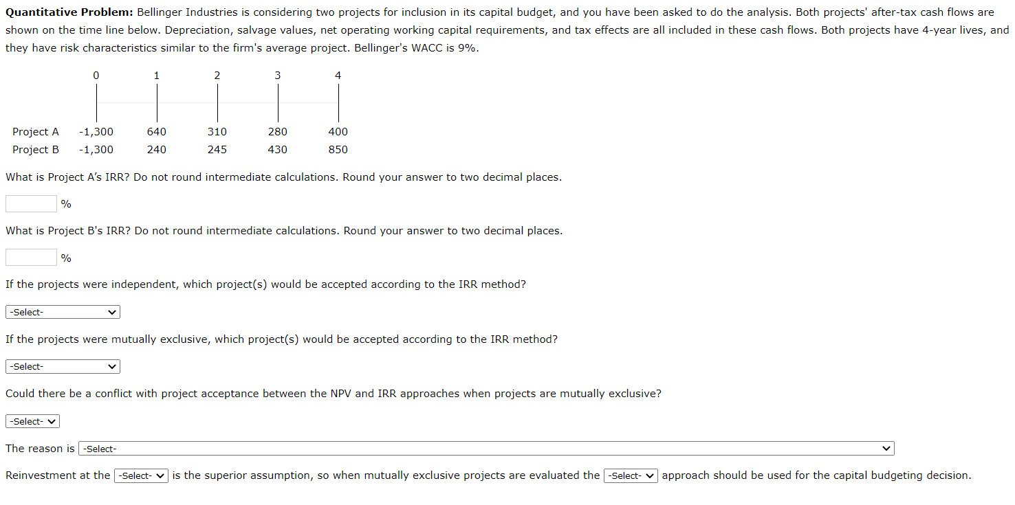 Kaden CG3 Quantitative Problem: Bellinger Industries is considering two projects for inclusion