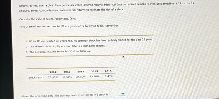  Returns earned over a given time period are called realized returns,