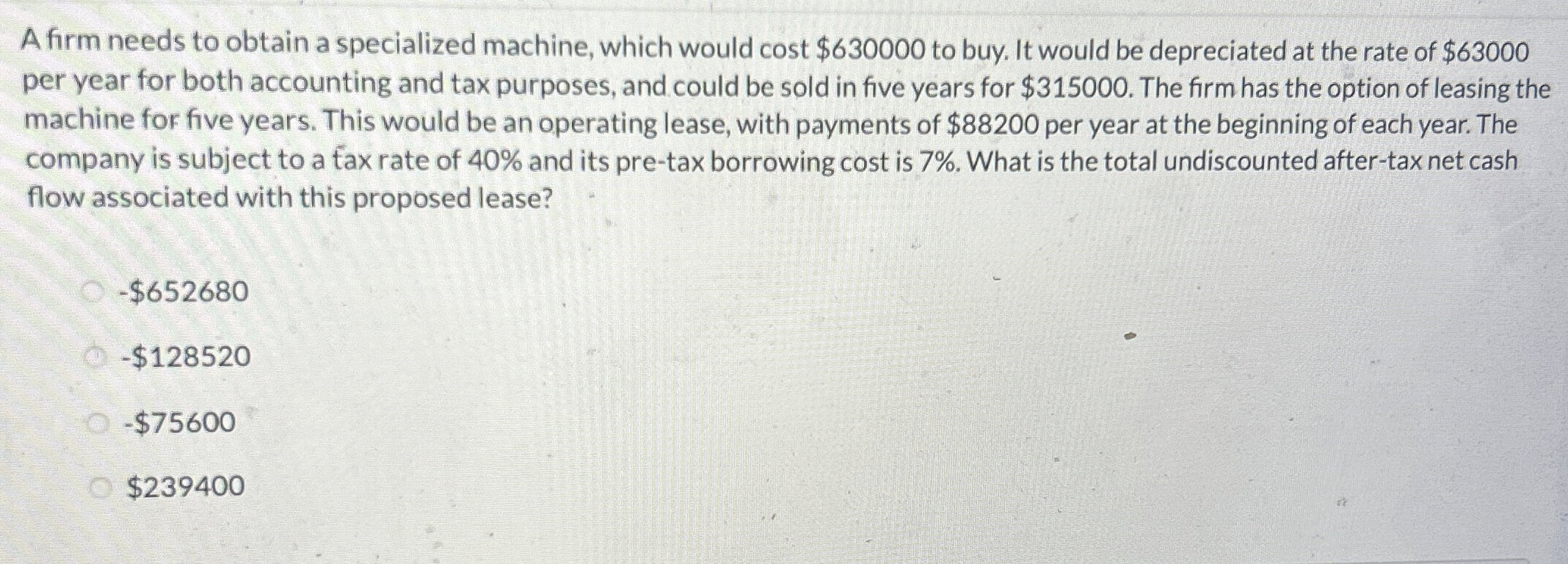  A firm needs to obtain a specialized machine, which would cost