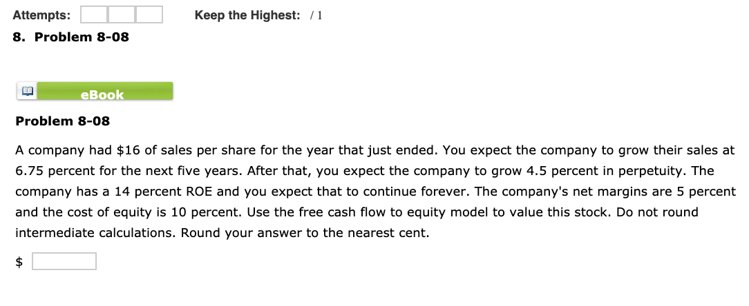 Keep the Highest: /1 Attempts: 8. Problem 8-08 eBook Problem 8-08