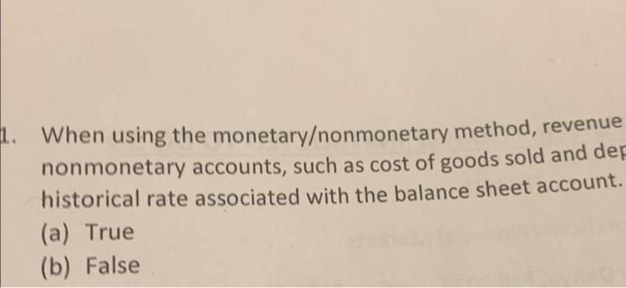  1. When using the monetaryonmonetary method, revenue nonmonetary accounts, such as