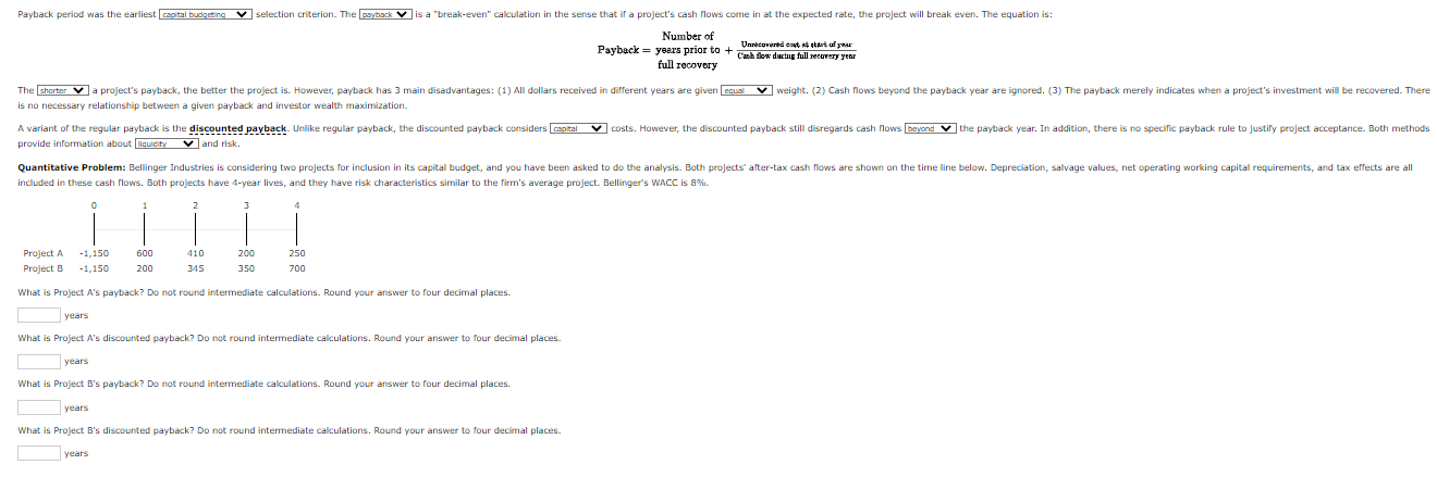  The shorter V a project's payback, the better the project is.