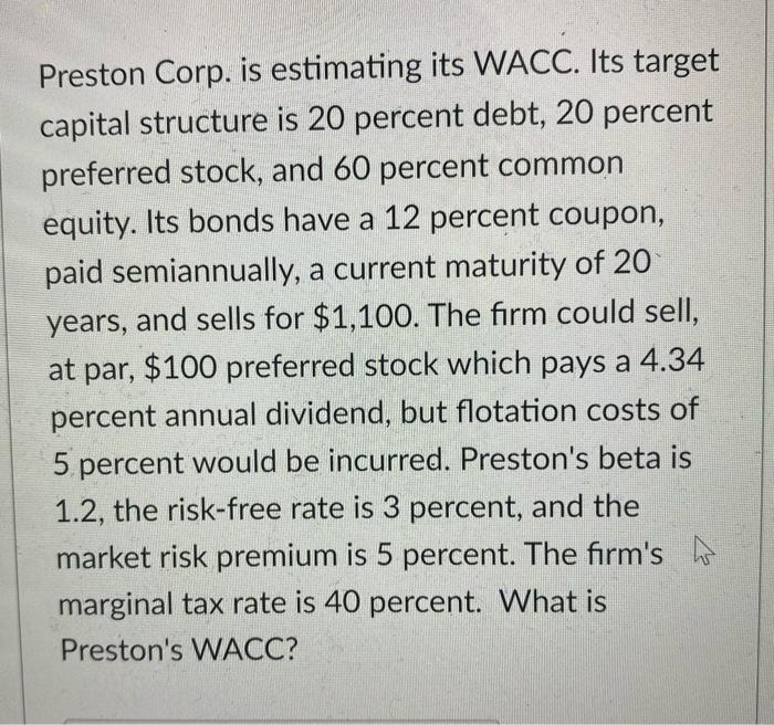 please help on this Preston Corp. is estimating its WACC. Its target