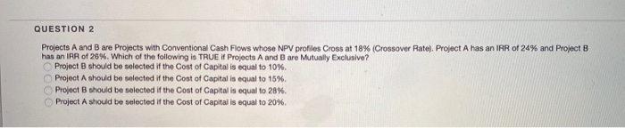  QUESTION 2 Projects A and B are Projects with Conventional Cash