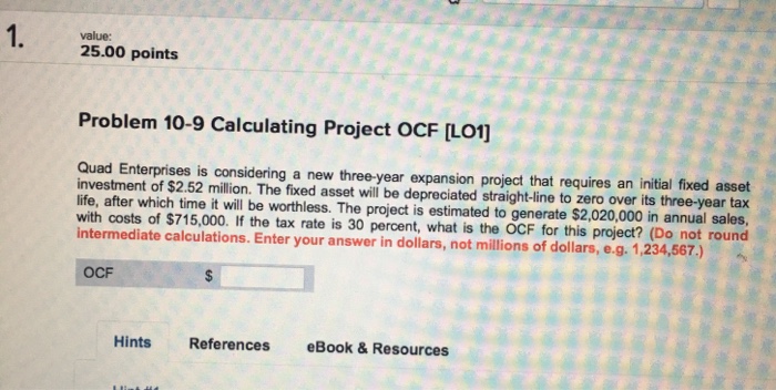  1. 5.00 points value: Problem 10-9 Calculating Project OCF [Lo1] Quad