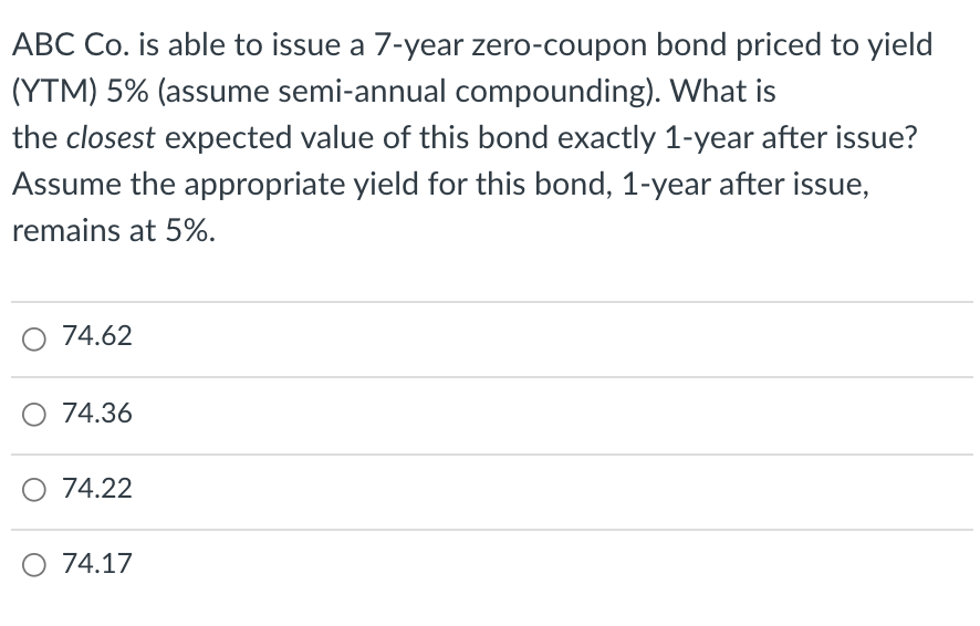  ABC Co. is able to issue a 7-year zero-coupon bond priced