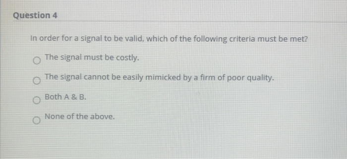  Question 4 In order for a signal to be valid, which