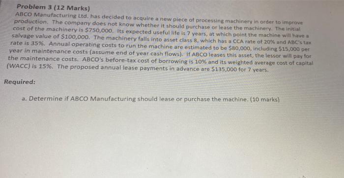  Problem 3 (12 Marks) ABCO Manufacturing Ltd. has decided to acquire