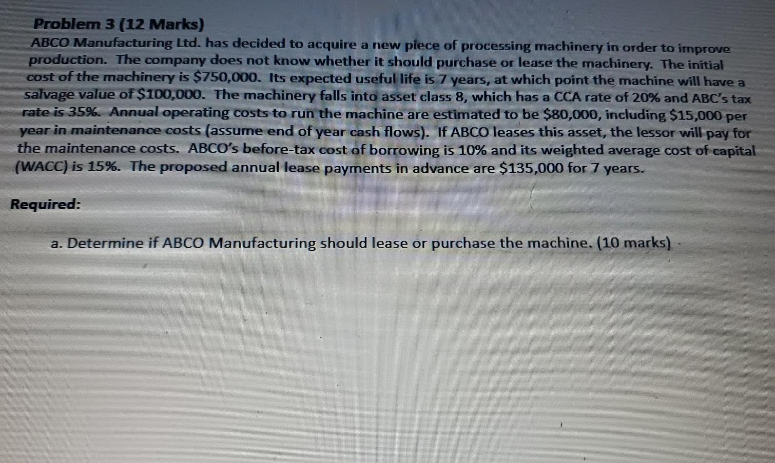  Problem 3 (12 Marks) ABCO Manufacturing Ltd. has decided to acquire