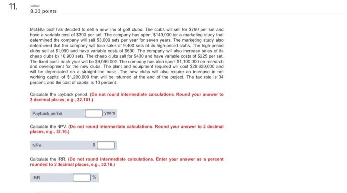  11. value 8.33 points McGilla Golf has decided to sell a