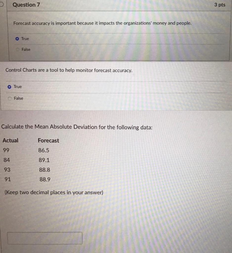  Question 7 3 pts Forecast accuracy is important because it impacts