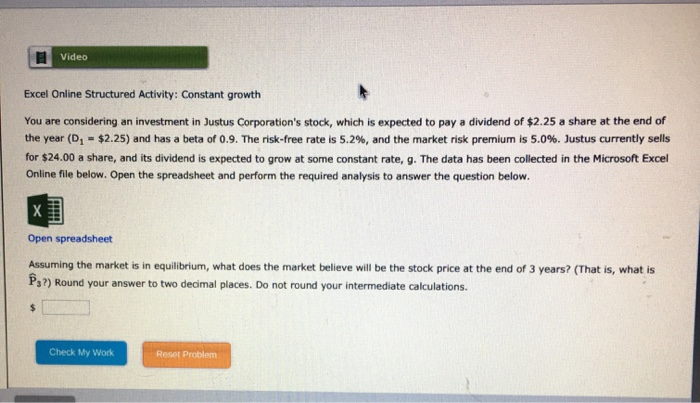  Video Excel Online Structured Activity: Constant growth You are considering an