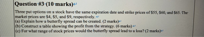  Question #3 (10 marks) Three put options on a stock have