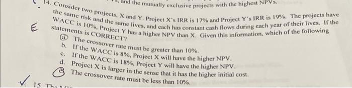  and the mutually exclusive projects with the highest NPVs. the same