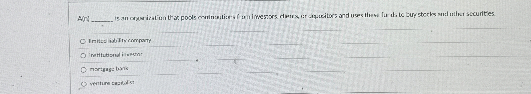  A(n) is an organization that pools contributions from investors, clients, or