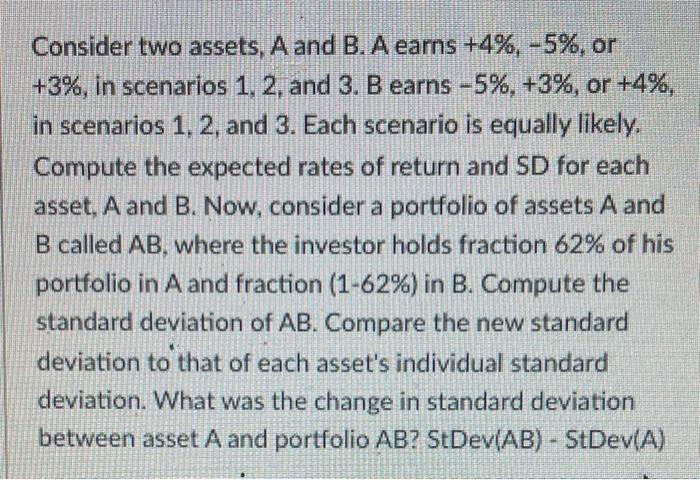  Consider two assets, A and B. A earns +4%,5%, or +3%,