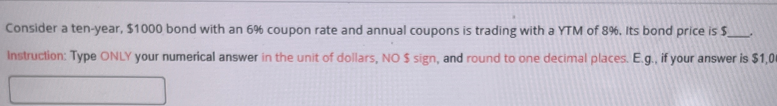  Consider a ten-year, $1000 bond with an 6% coupon rate and