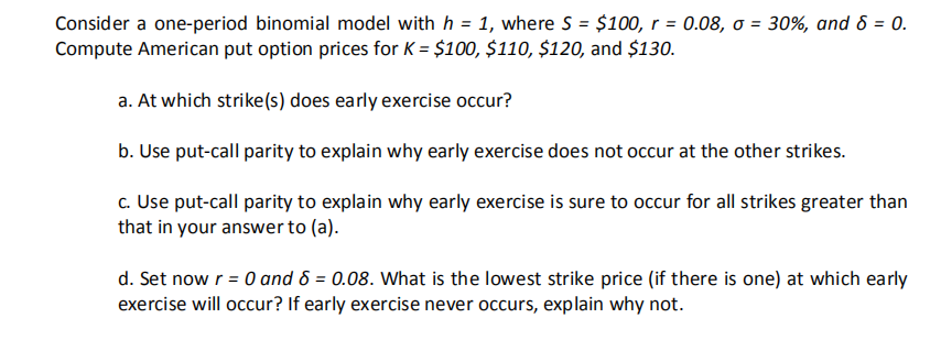  = = Consider a one-period binomial model with h = 1,