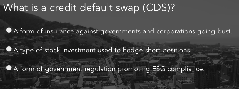  What is a credit default swap (CDS)? A form of insurance