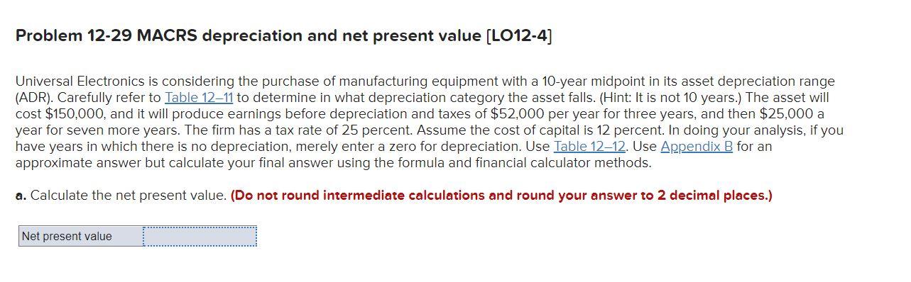  Problem 12-29 MACRS depreciation and net present value (L012-4] Universal Electronics