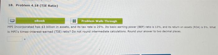  18. Problem 4.18 (TIE Ratio) eBook 12 Problem Walk-Through MPI Incorporated