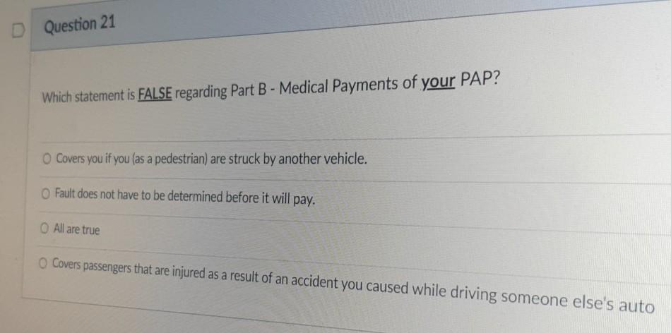  Question 21 Which statement is FALSE regarding Part B - Medical