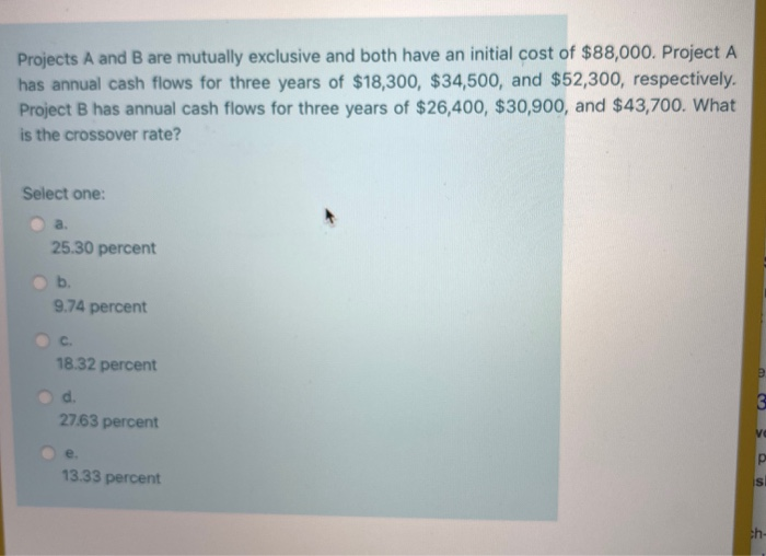  Projects A and B are mutually exclusive and both have an
