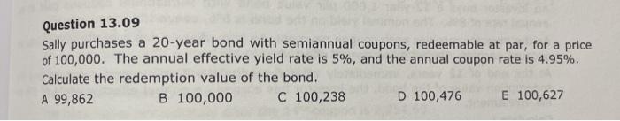 please explain by steps, not Excel. thank you Question 13.09 Sally purchases