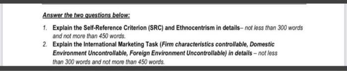  Answer the two questions below: 1. Explain the Self-Reference Criterion (SRC)
