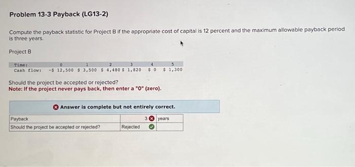  Compute the payback statistic for Project B if the appropriate cost